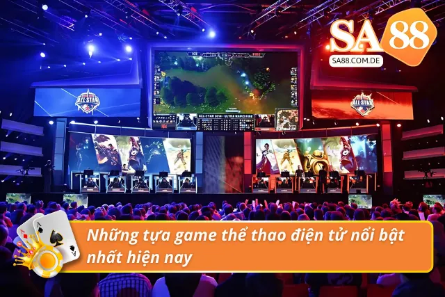 Các tựa game thể thao điện tử đang nổi trong thị trường cá cược