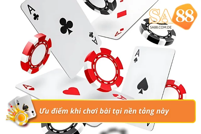 Ưu điểm khi trải nghiệm game bài trực tuyến tại SA88